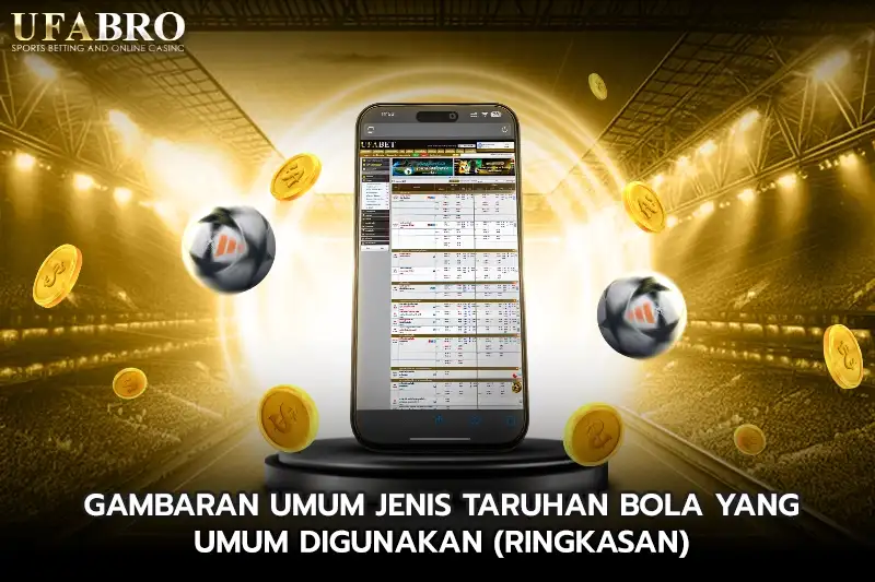 Gambaran Umum Jenis Taruhan Bola yang umum digunakan (Ringkasan)