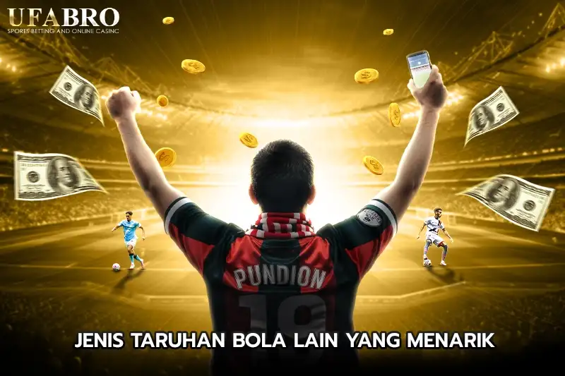 Jenis Taruhanbola lain yang menarik