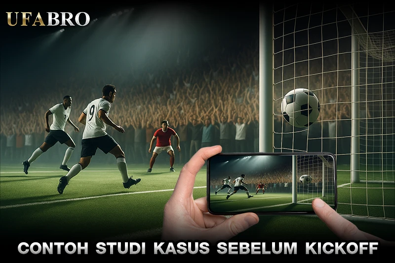 Contoh Studi Kasus Sebelum Kickoff
