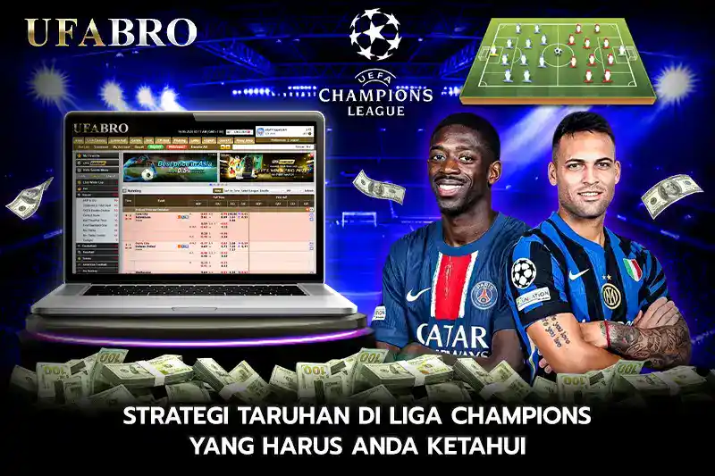 Strategi Taruhan di Liga Champions yang Perlu Anda Ketahui
